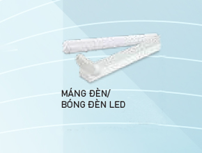 MÁNG ĐÈN/ BÓNG ĐÈN LED